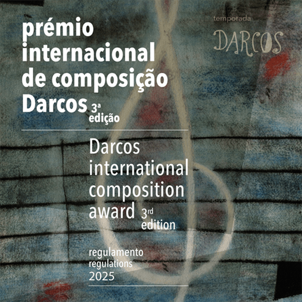 PRÉMIO INTERNACIONAL DE COMPOSIÇÃO DARCOS 2025 > CANDIDATURAS ATÉ 2 DE JUNHO