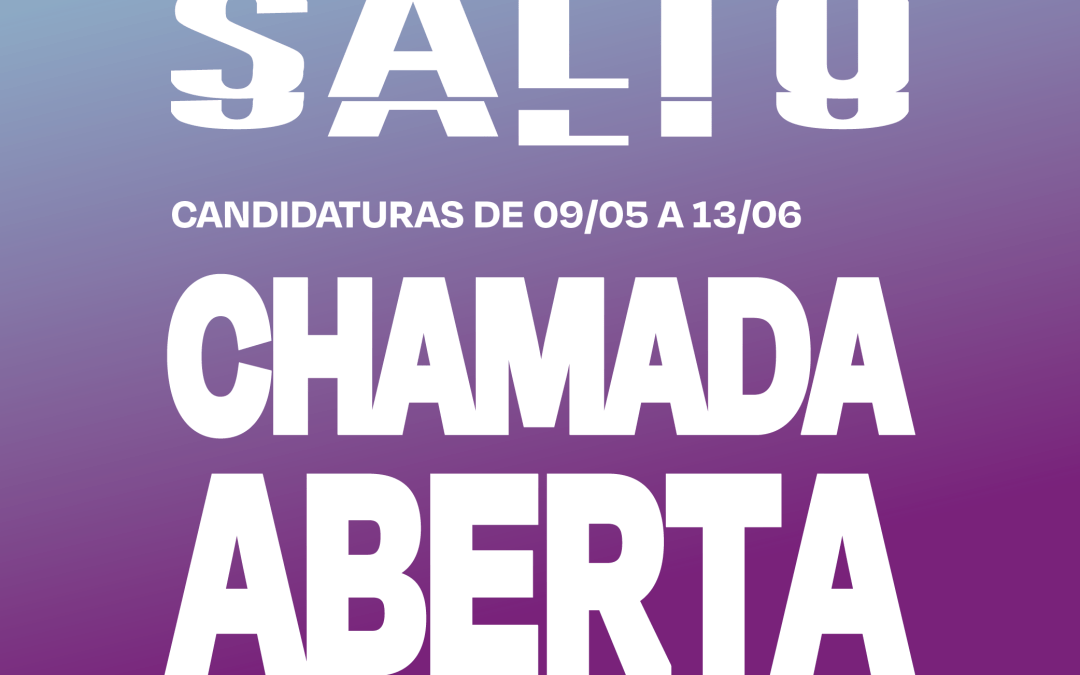 OPEN CALL | PROJETO SALTO, EM COPRODUÇÃO COM A BAAL17 > CANDIDATURAS ATÉ 13 DE JUNHO