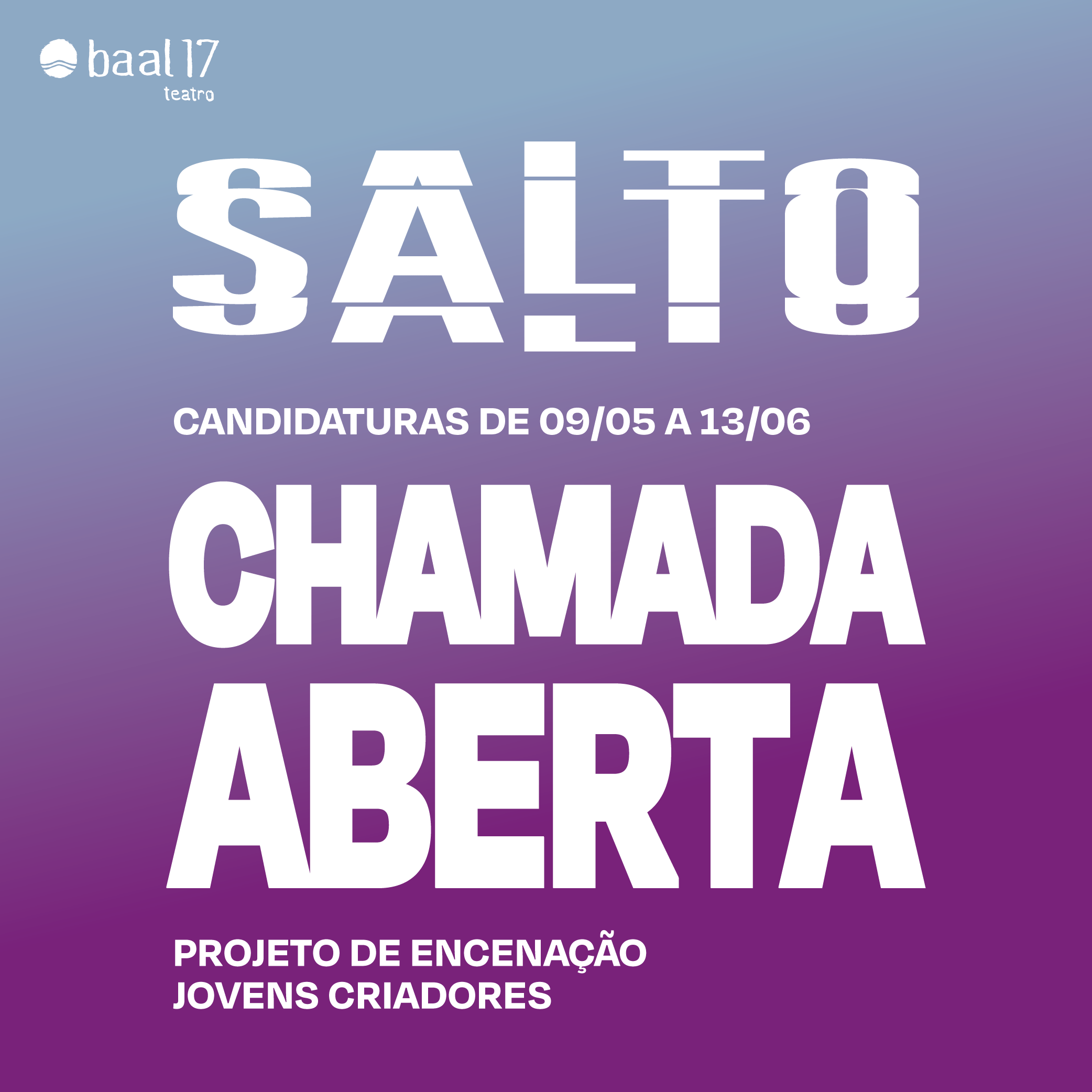 OPEN CALL | PROJETO SALTO, EM COPRODUÇÃO COM A BAAL17 > CANDIDATURAS ATÉ 13 DE JUNHO