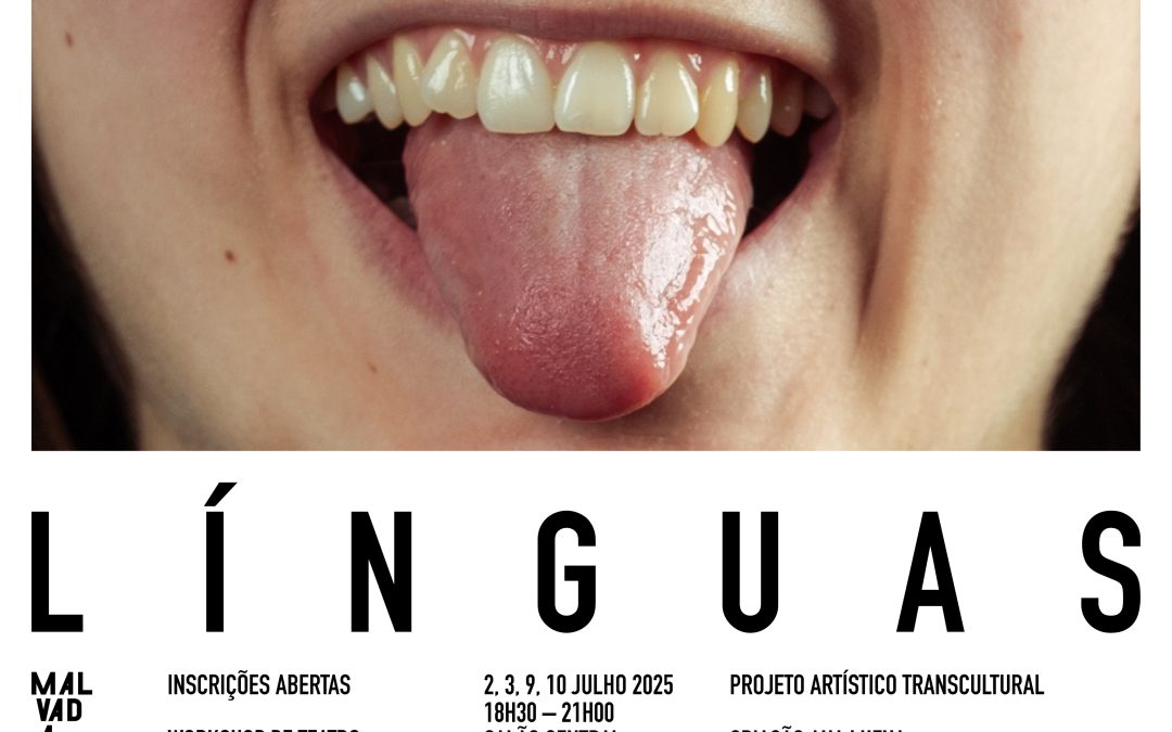 INSCRIÇÕES PARA WORKSHOP DE TEATRO E CRIAÇÃO ARTÍSTICA NO ÂMBITO DO PROJETO “LÍNGUAS” | MALVADA ASSOCIAÇÃO