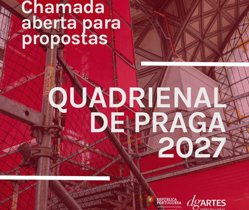 PERÍODO DE ENTREGA DE PROPOSTAS PARA REPRESENTAR PORTUGAL NA QUADRIENAL DE PRAGA 2027 > ATÉ 28 DE NOVEMBRO