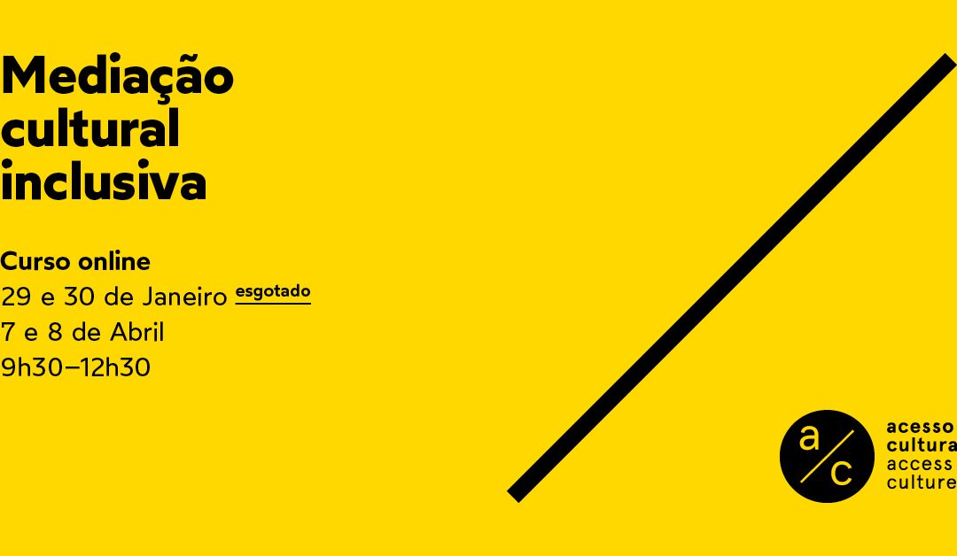 ACESSO CULTURA | CURSO ONLINE DE “MEDIAÇÃO CULTURAL INCLUSIVA” > 7 E 8 DE ABRIL