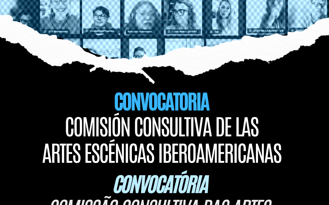 CONVOCATÓRIA IBERCENA PARA COMISSÃO CONSULTIVA DAS ARTES CÉNICAS IBERO-AMERICANAS | ATÉ 10 DE MARÇO