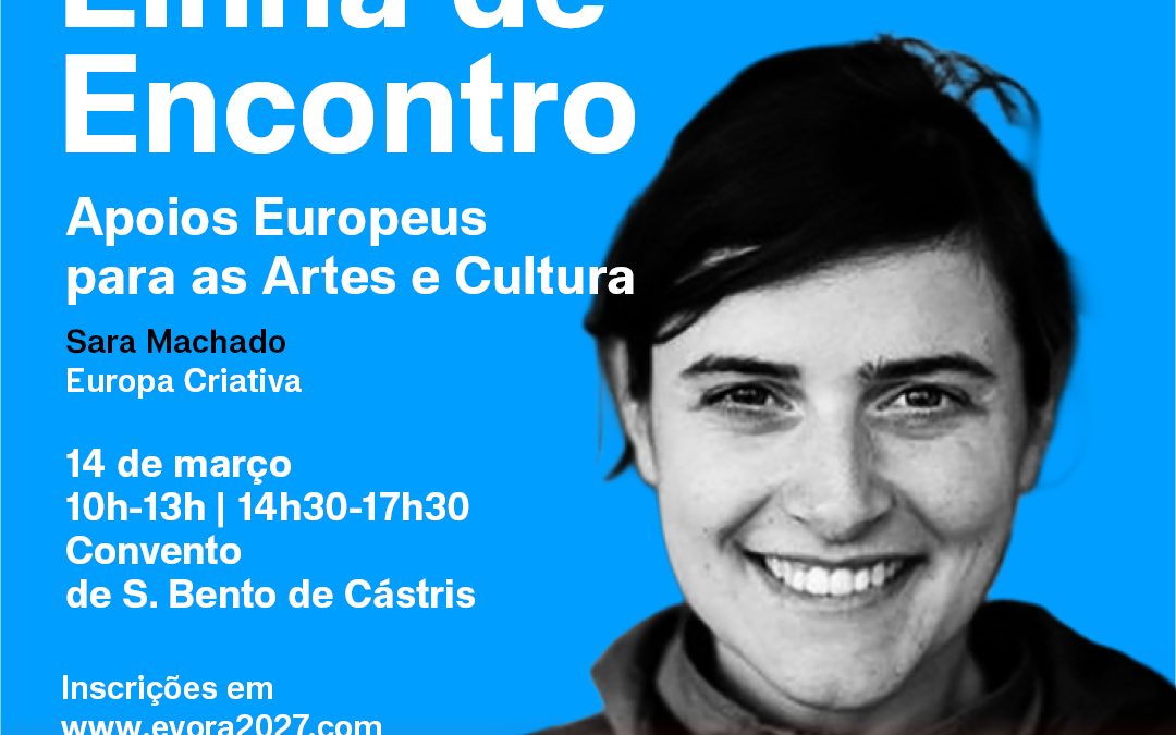 LINHA DE ENCONTRO | 14 DE MARÇO | INSCRIÇÕES ABERTAS PARA SESSÃO “APOIOS EUROPEUS PARA AS ARTES E CULTURA”