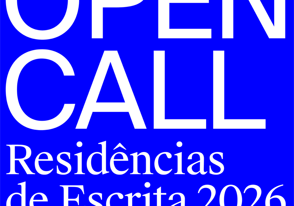 OPEN CALL | RESIDÊNCIAS DE ESCRITA ABERTA A AUTORES NACIONAIS E INTERNACIONAIS > CANDIDATURAS DE 31 DE MARÇO