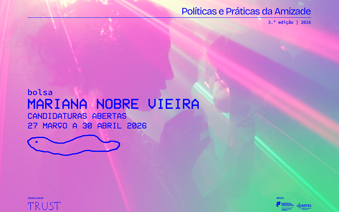 CANDIDATURAS ABERTAS | TRUST COLLECTIVE, BOLSA MARIANA NOBRE VIEIRA > ATÉ 30 DE ABRIL