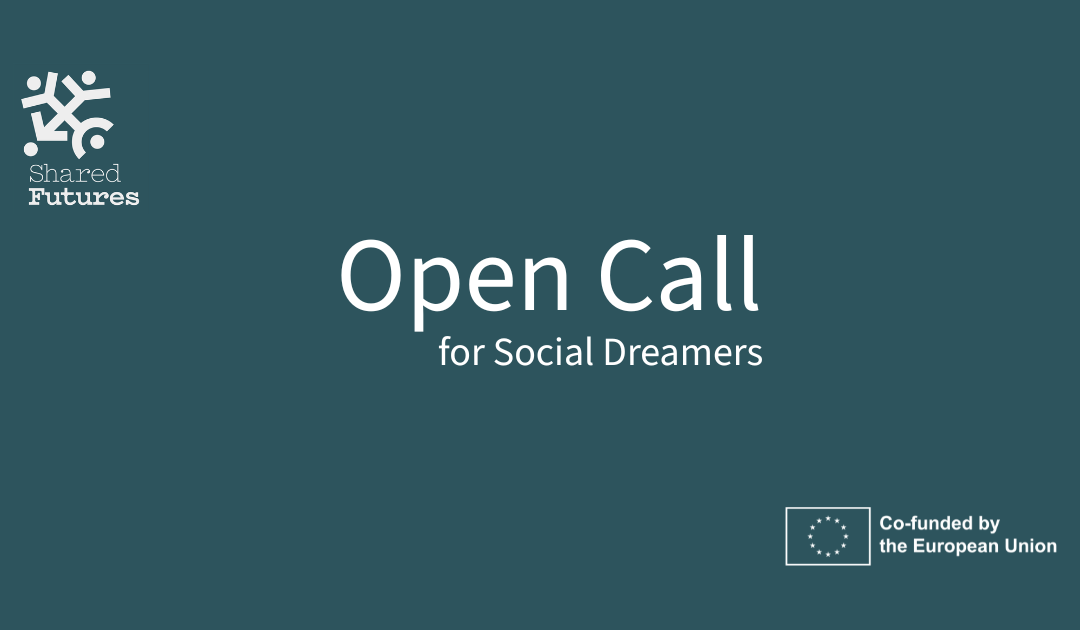 OPEN CALL | SHARED FUTURES (EUROPA CRIATIVA) > CANDIDATURAS ATÉ 13 DE MAIO