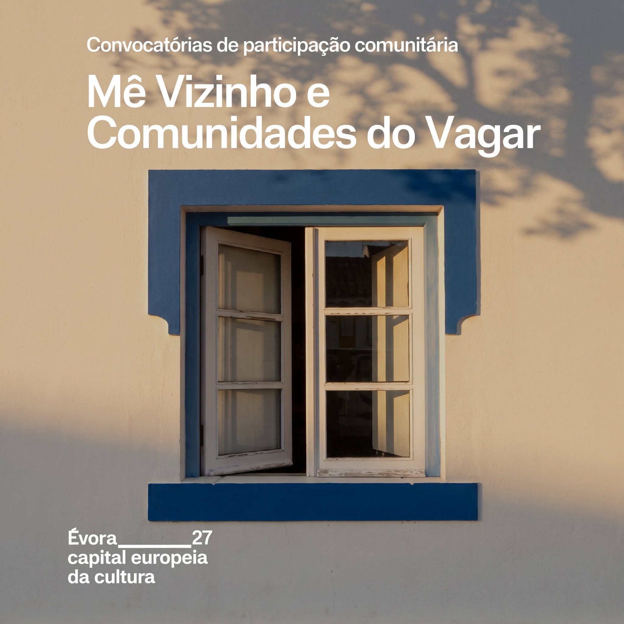 ÉVORA_27 | OPEN CALLS “MÊ VIZINHO” E “COMUNIDADES DO VAGAR > CANDIDATURAS ATÉ 7 DE OUTUBRO